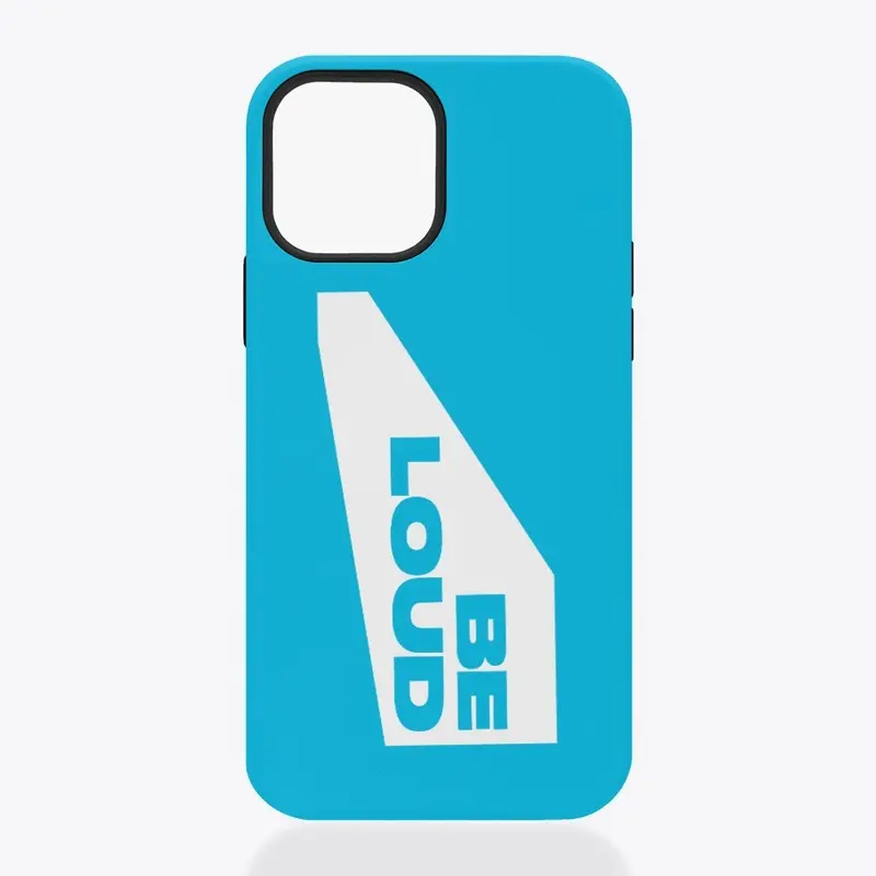 Be Loud Phone Case